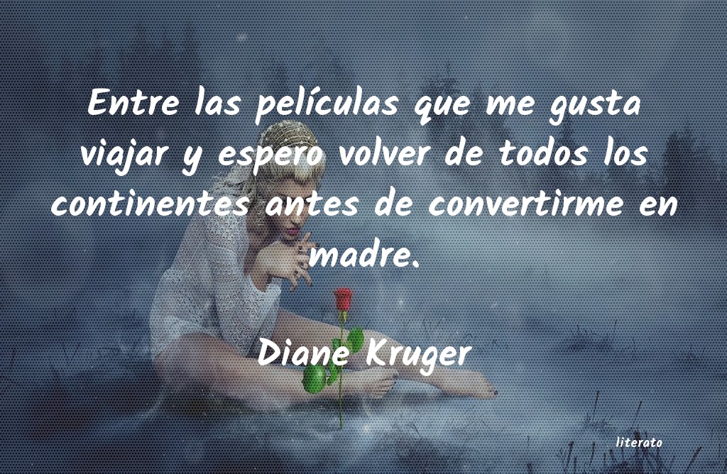 Frases de Diane Kruger