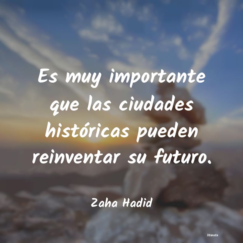 Frases de Zaha Hadid