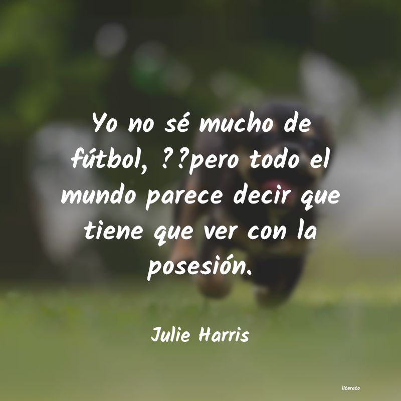 Frases de Julie Harris