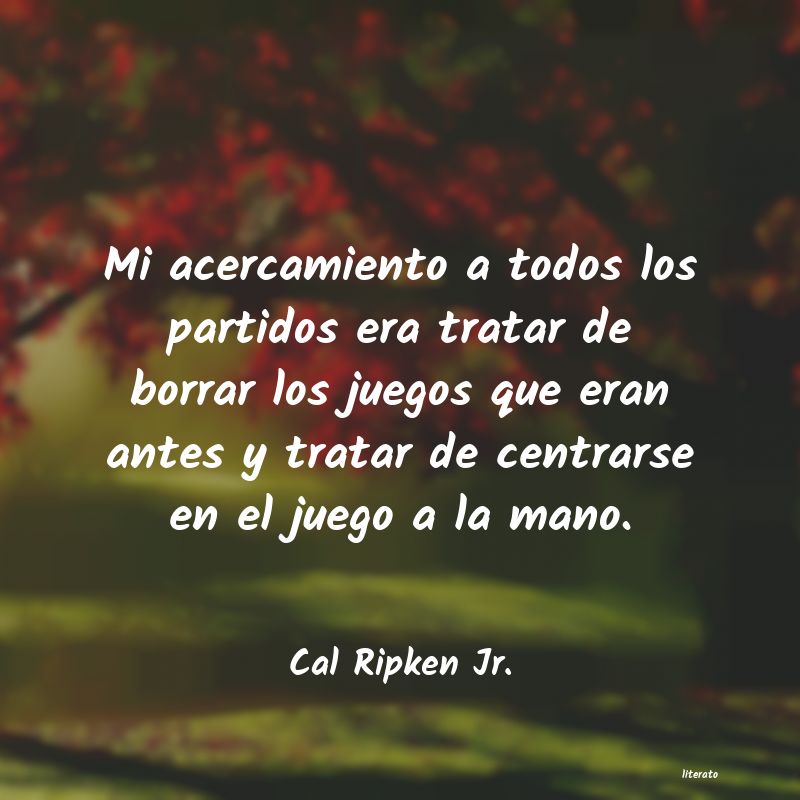 Frases de Cal Ripken Jr.