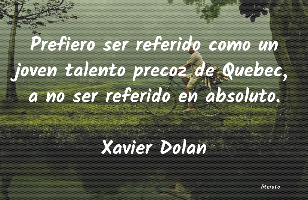 Frases de Xavier Dolan