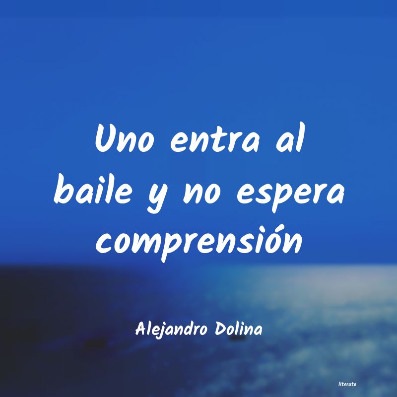 Frases de Alejandro Dolina