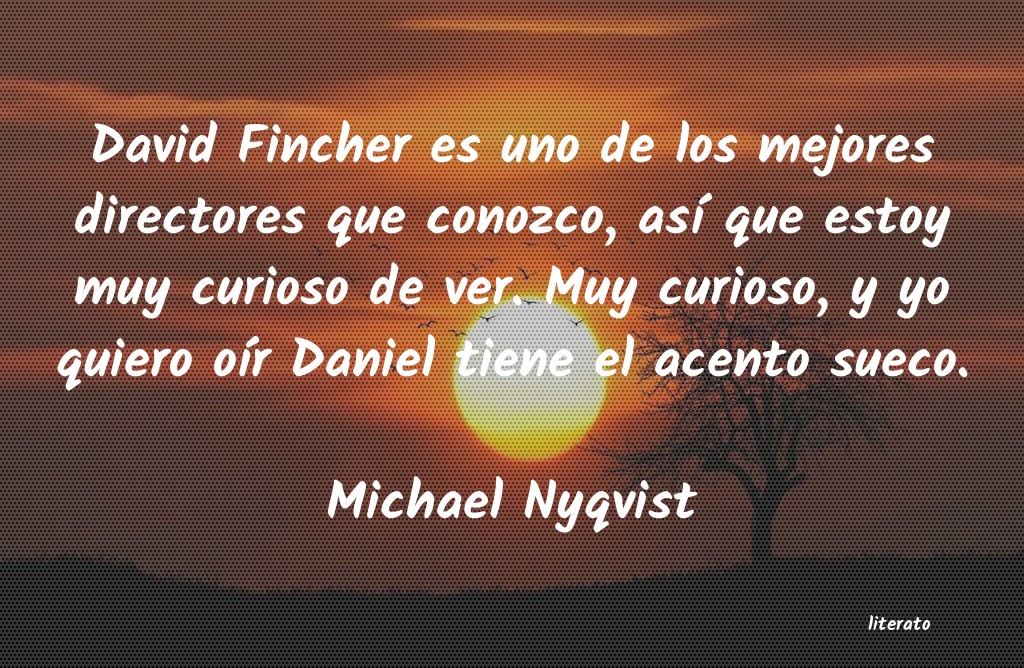 Frases de Michael Nyqvist