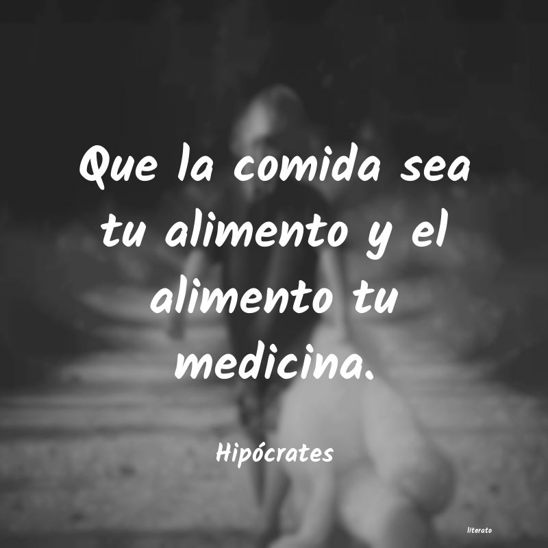 que tu alimento sea tu Ãºnica medicinahipocrates