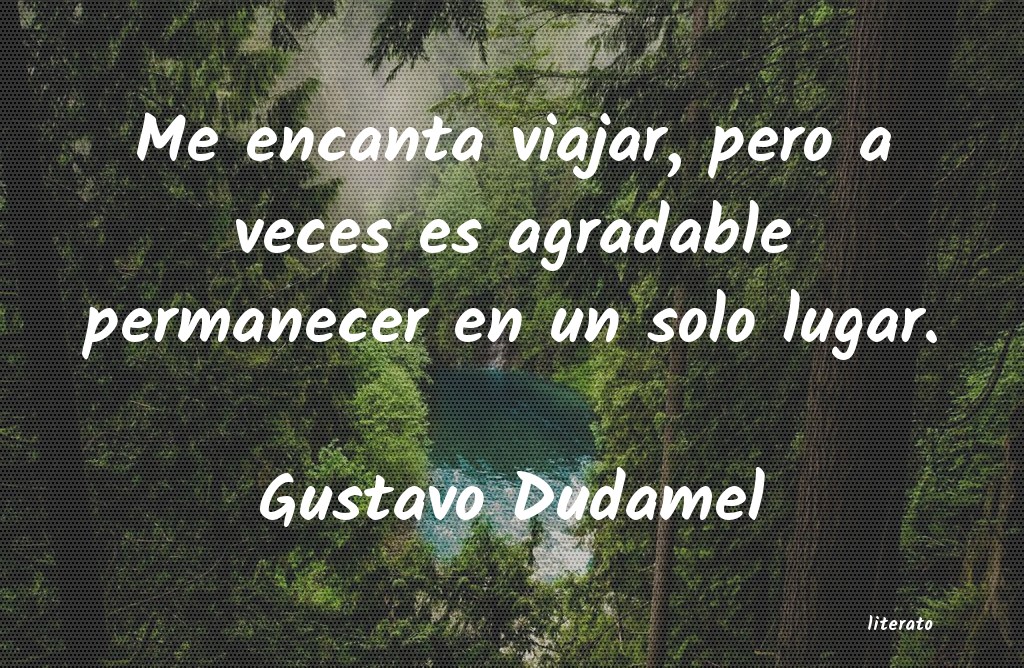 frases de Gustavo Dudamel