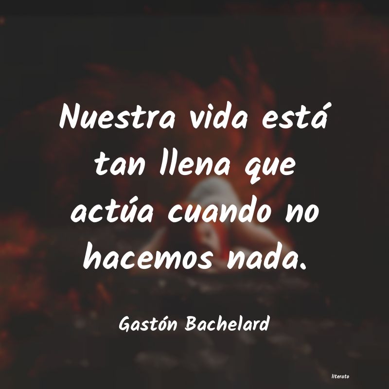 frases de Gastón Bachelard