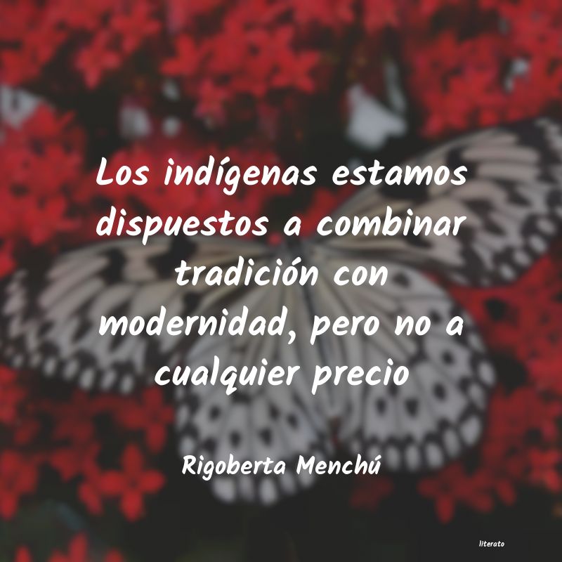 Frases de Rigoberta Menchú