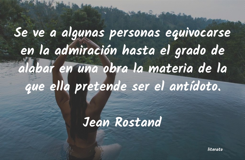 Frases de Jean Rostand