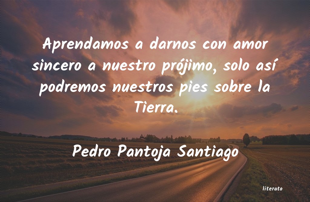 Frases de Pedro Pantoja Santiago