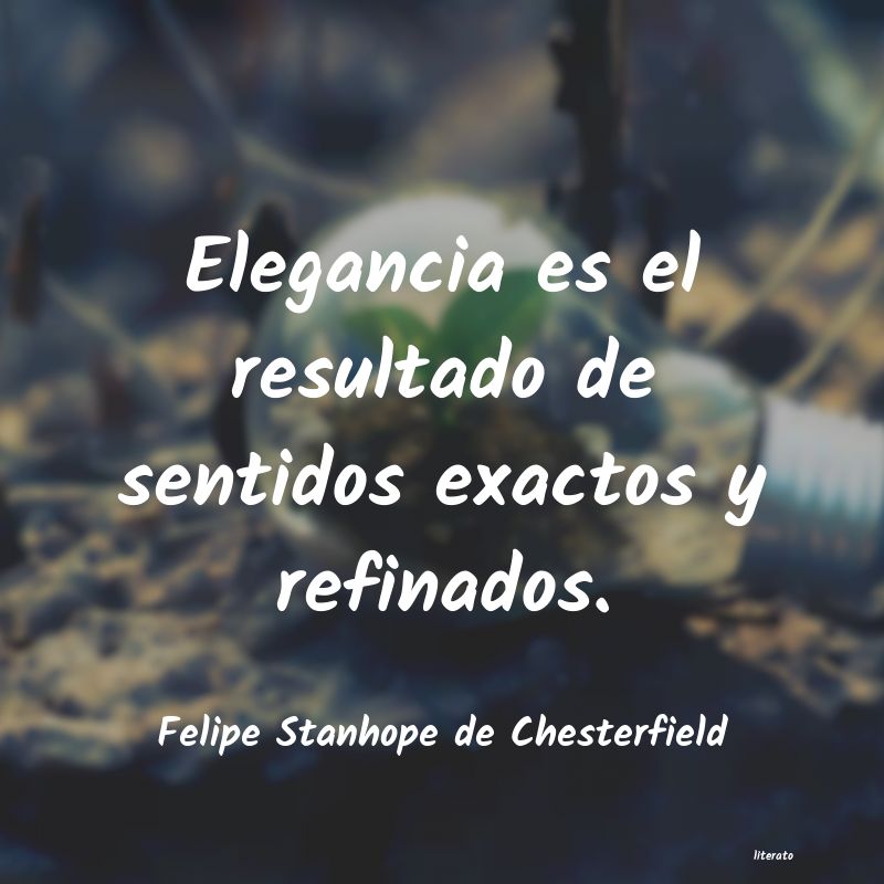 frases de Felipe Stanhope de Chesterfield