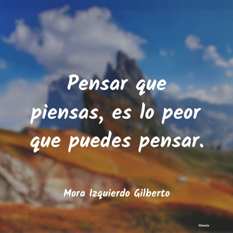 frases de Mora Izquierdo Gilberto