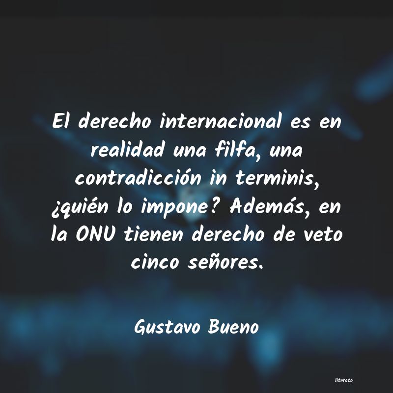 Frases de Gustavo Bueno