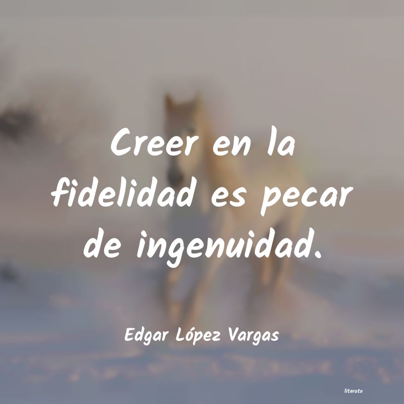 Frases de Edgar López Vargas