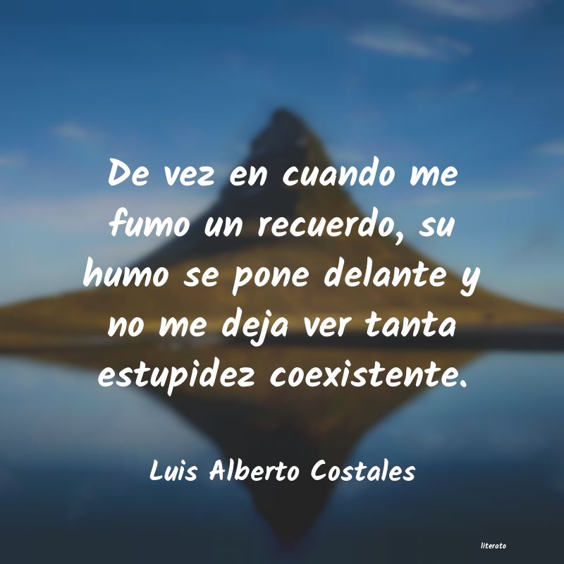 frases de Luis Alberto Costales