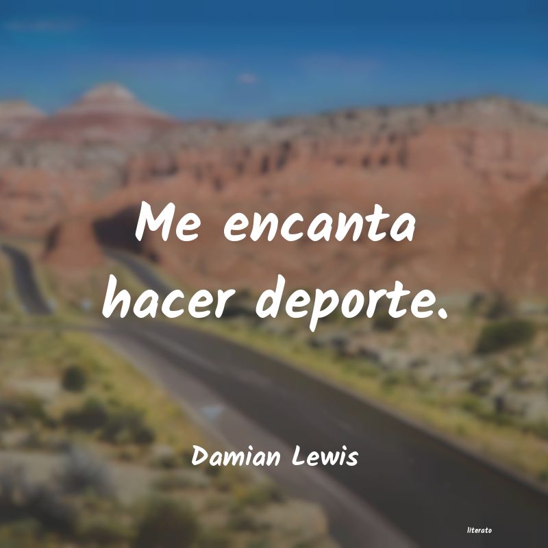 Frases de Damian Lewis