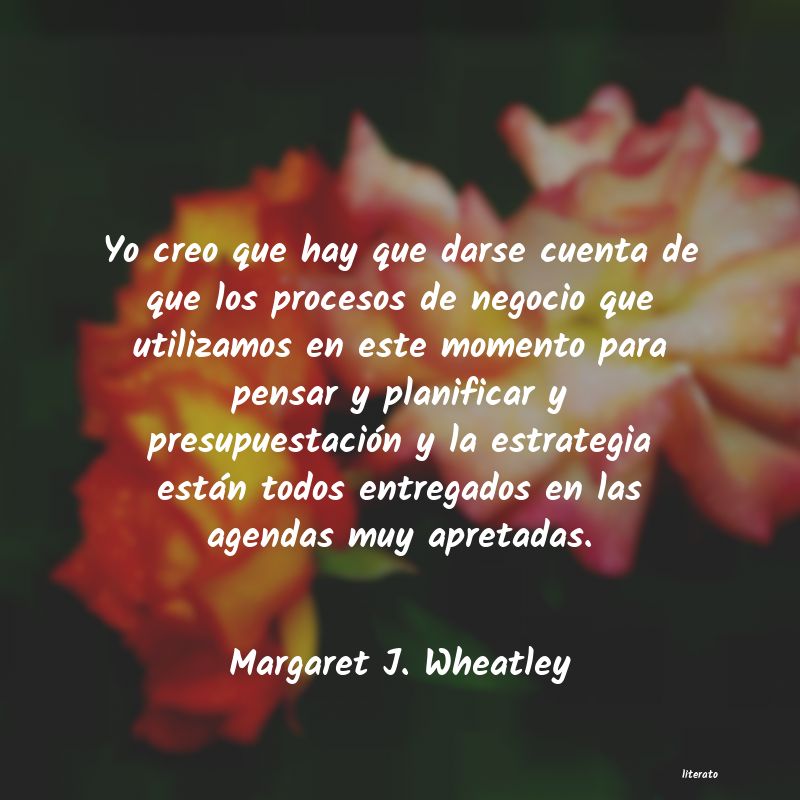 Frases de Margaret J. Wheatley