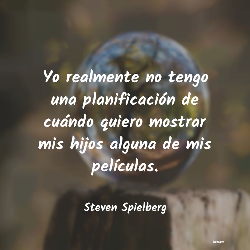 Frases de Steven Spielberg