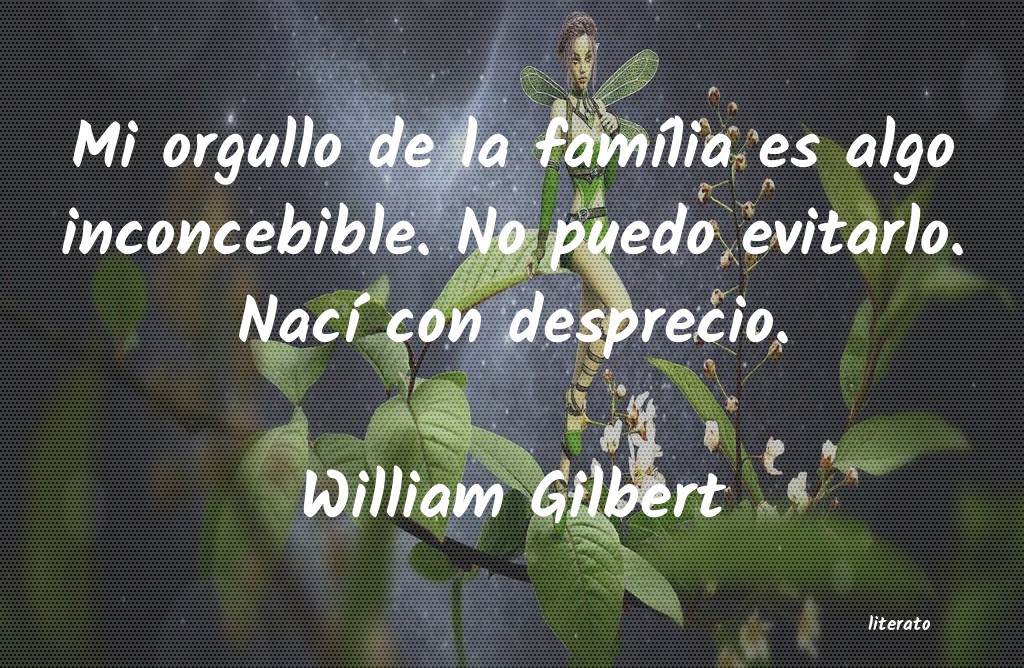 Frases de William Gilbert