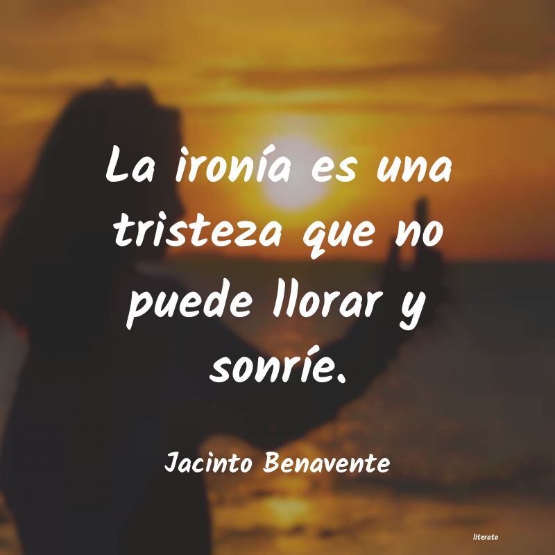 Frases de Jacinto Benavente