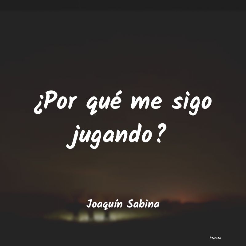frases de JoaquÃn Sabina