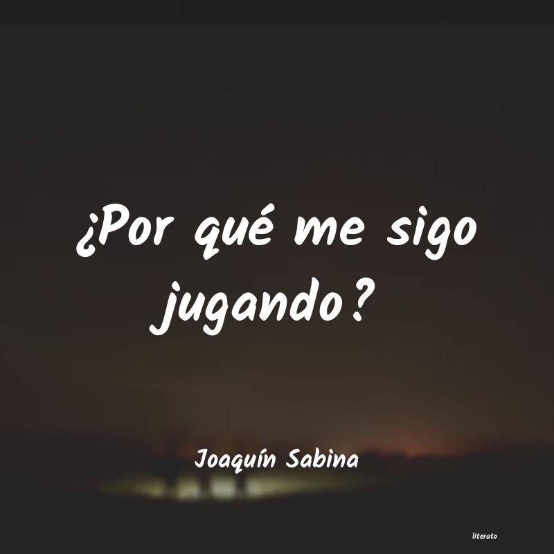 Frases de Joaquín Sabina