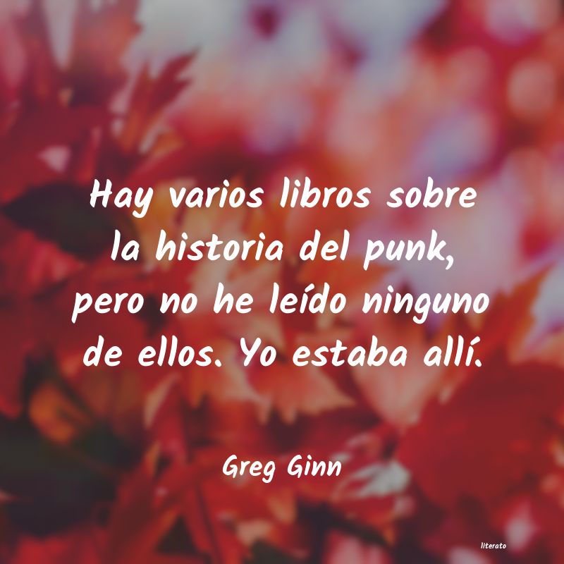 Frases de Greg Ginn