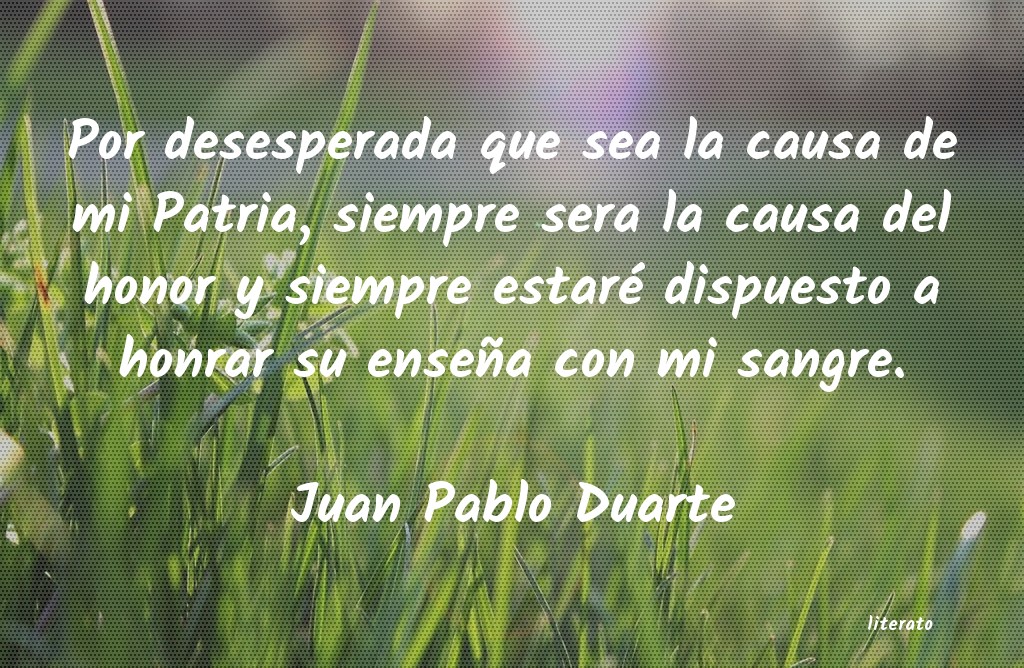 Frases de Juan Pablo Duarte