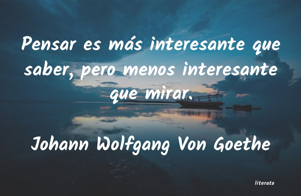 Frases de Johann Wolfgang Von Goethe