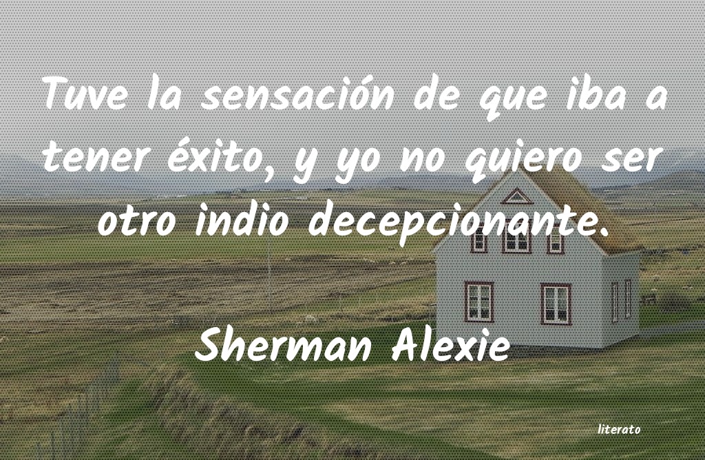 Frases de Sherman Alexie