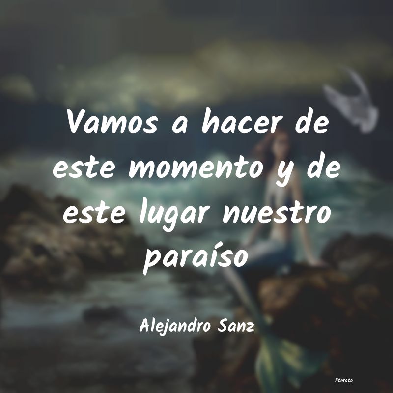 Frases de Alejandro Sanz