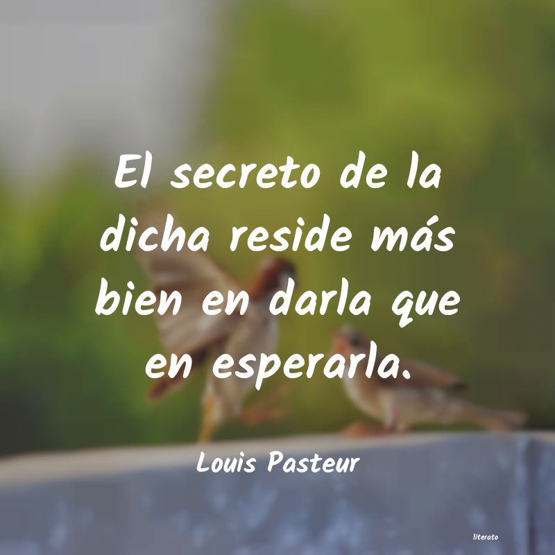 Frases de Louis Pasteur