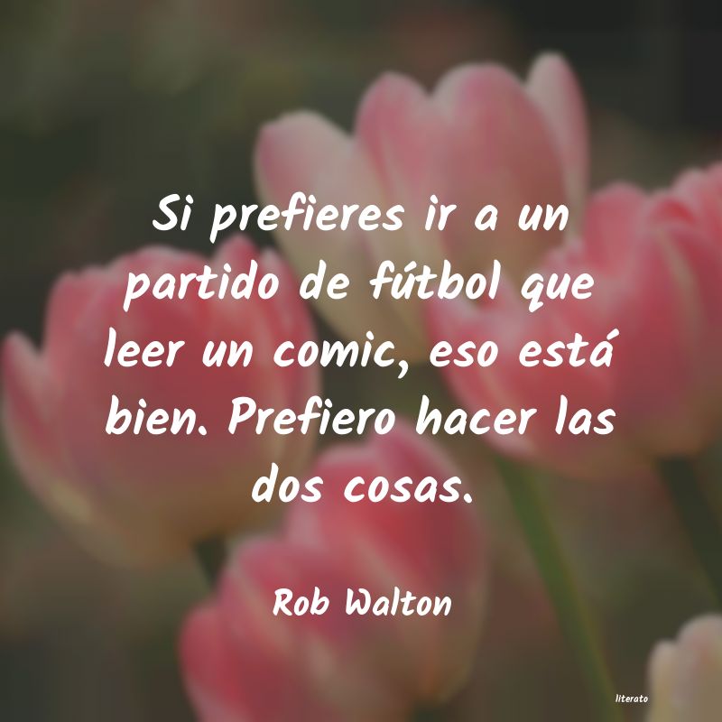 frases de Rob Walton