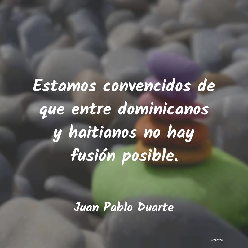 pensamientos de juan pablo duarte y diez