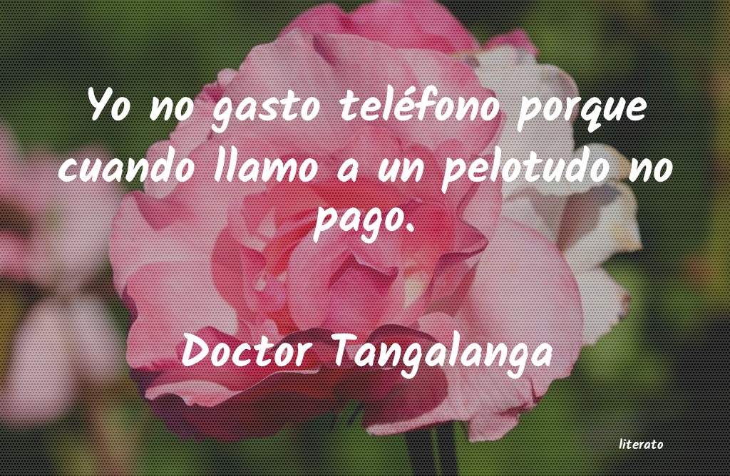 frases de Doctor Tangalanga