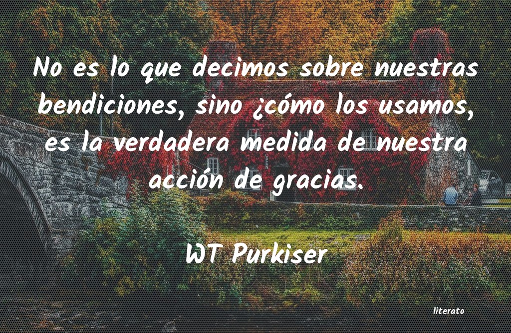 frases de WT Purkiser
