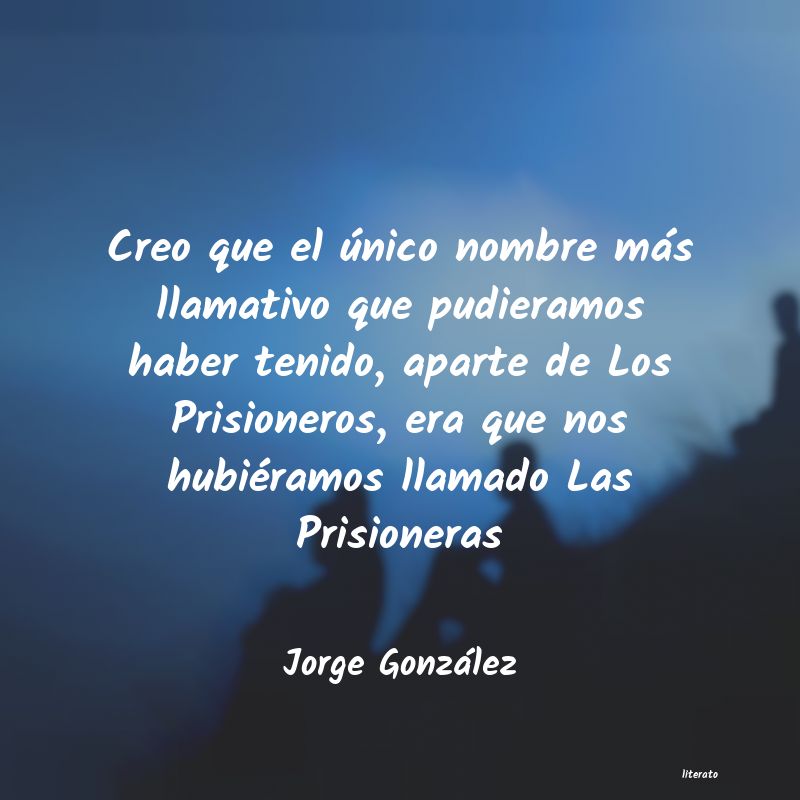 frases de Jorge González