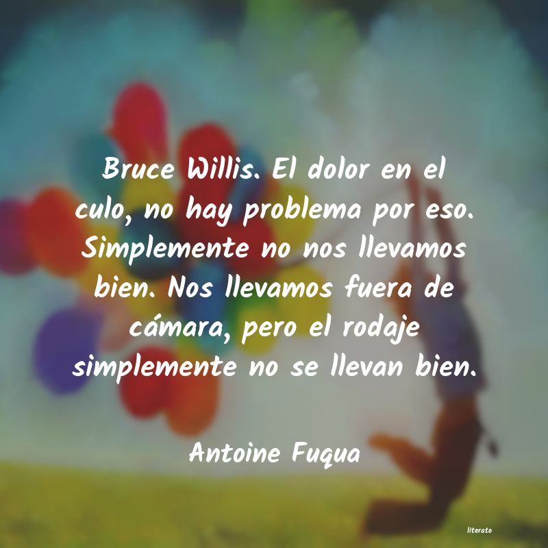 Frases de Antoine Fuqua