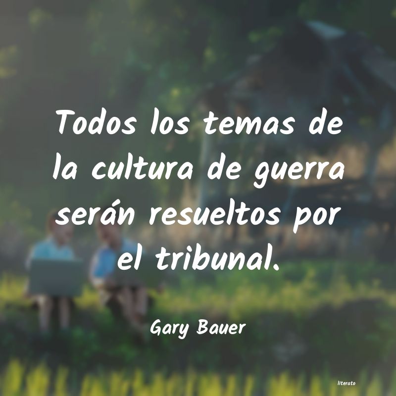 Frases de Gary Bauer