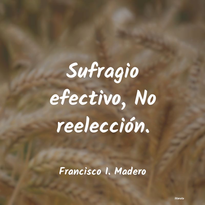 frases de Francisco I. Madero