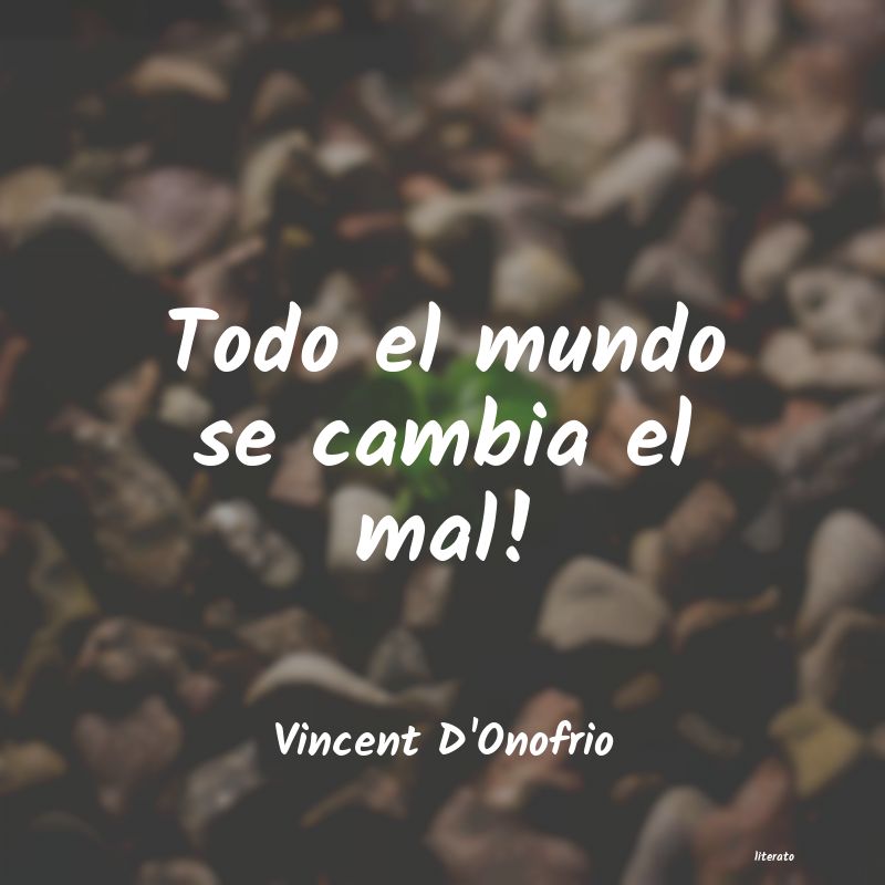 Frases de Vincent D'Onofrio