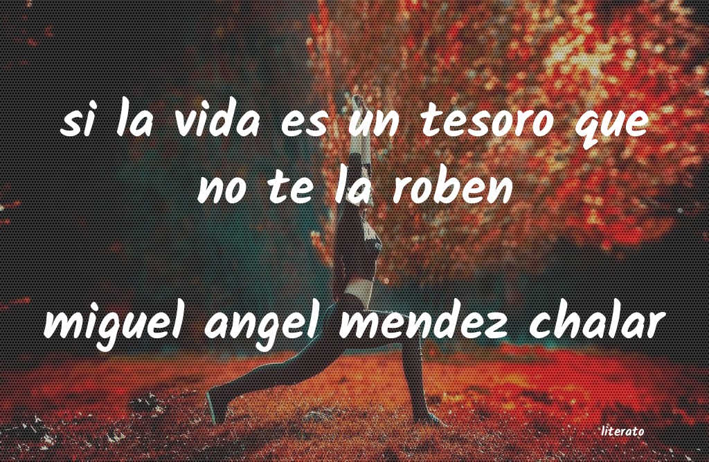 Frases de miguel angel mendez chalar