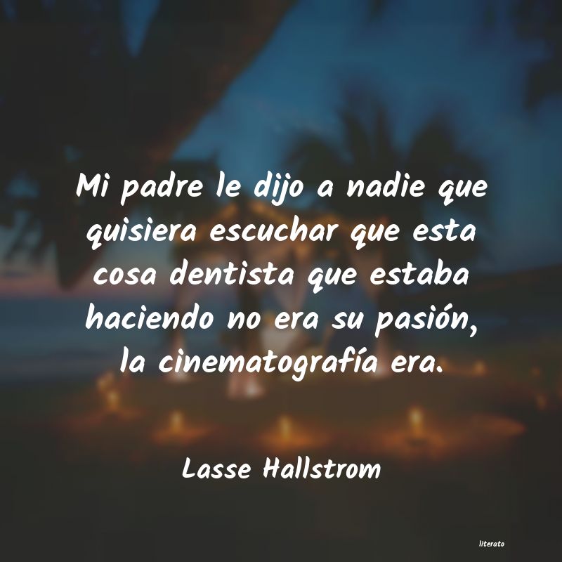 Frases de Lasse Hallstrom