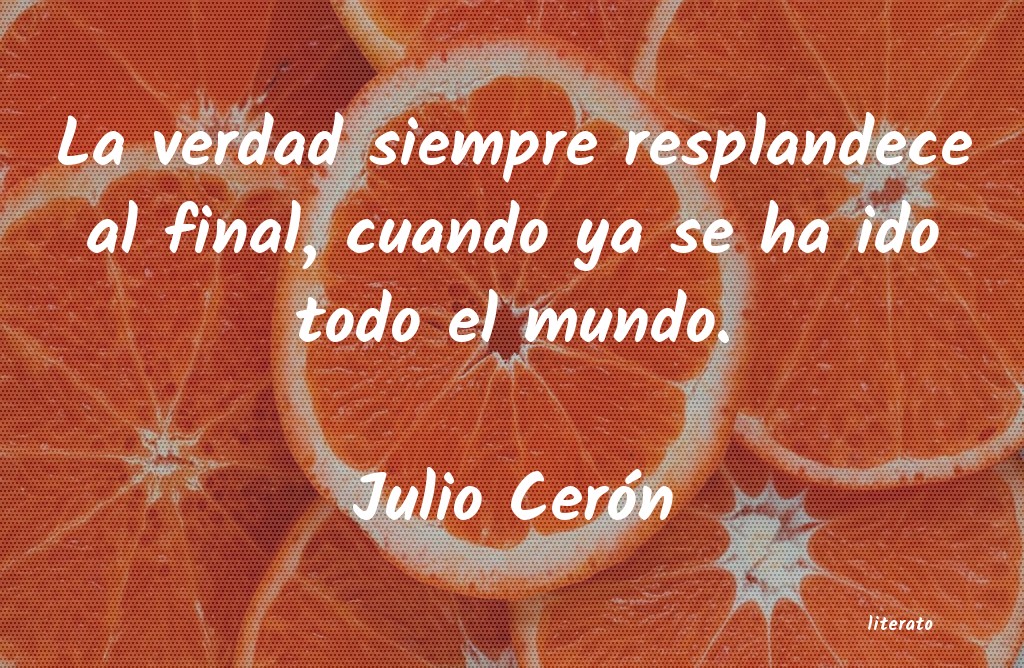 frases de Julio Cerón