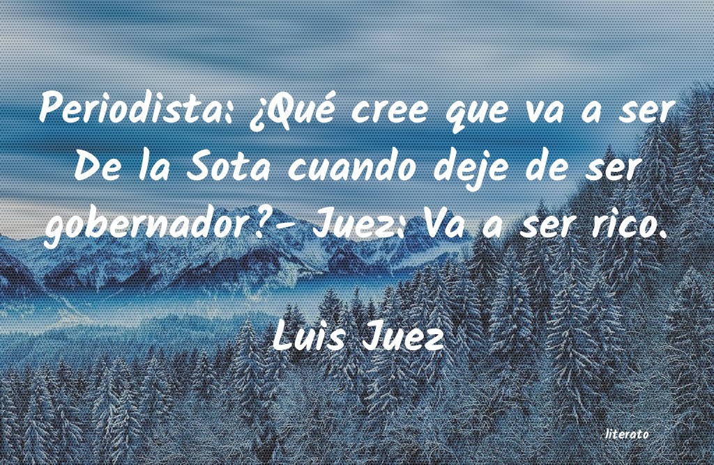 Frases de Luis Juez