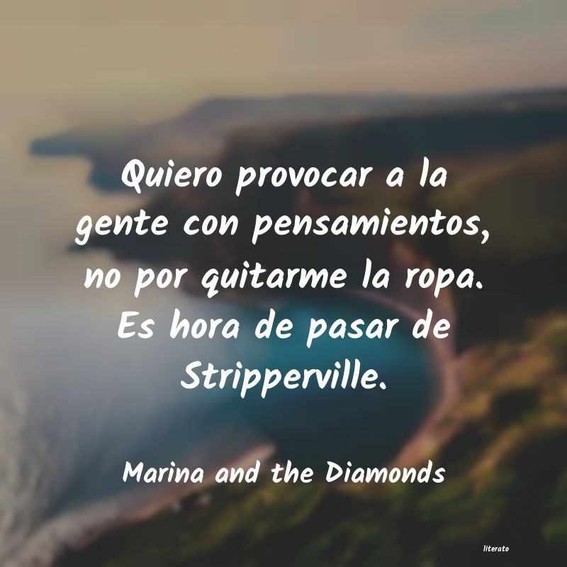 Frases de Marina and the Diamonds