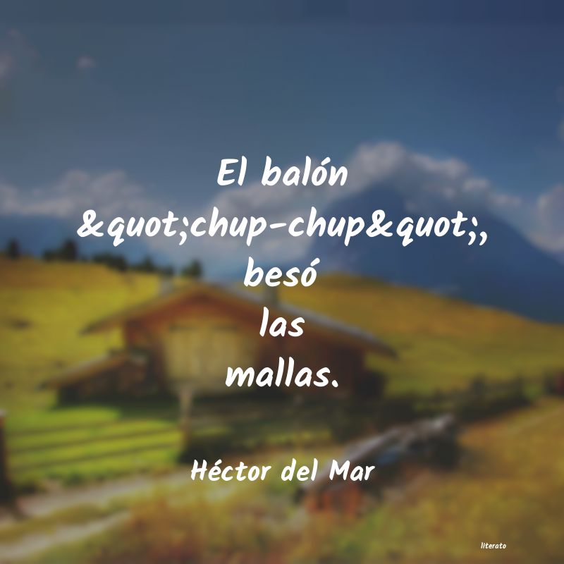 frases de Héctor del Mar