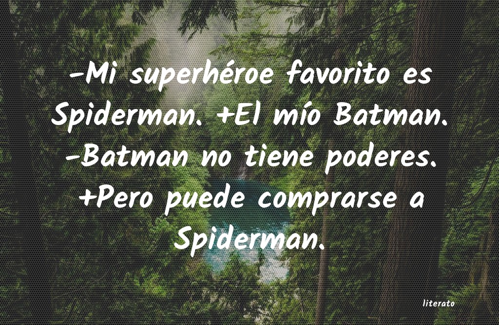 Mi superhéroe favorito es Spiderman. +