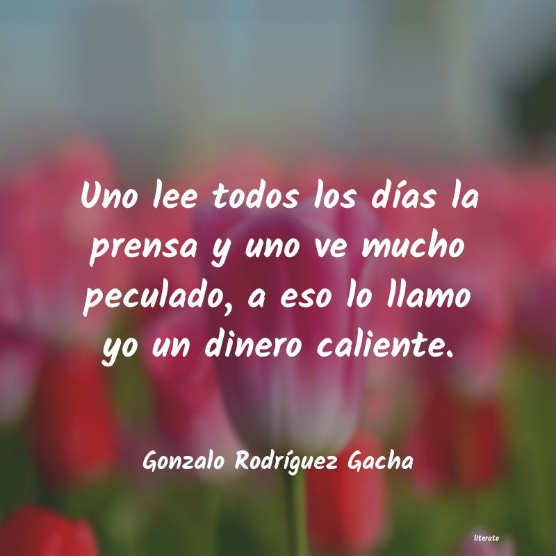 frases de Gonzalo RodrÃguez Gacha