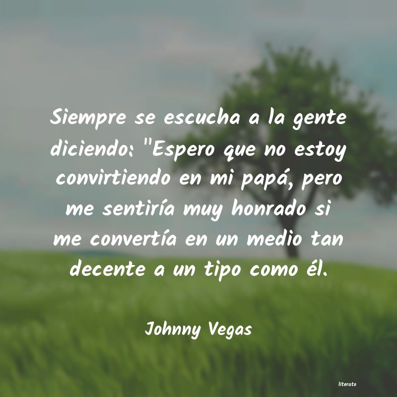 Frases de Johnny Vegas