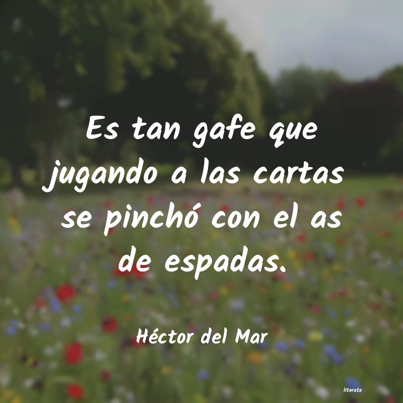 Frases de Héctor del Mar